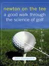 Newton on the Tee (eBook): A Good Walk Through the Science of Golf